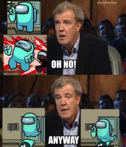 among us oh no anyway jeremy clarkson top gear meme