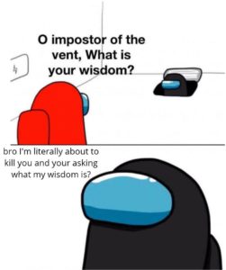 bro i'm about to kill you among us meme