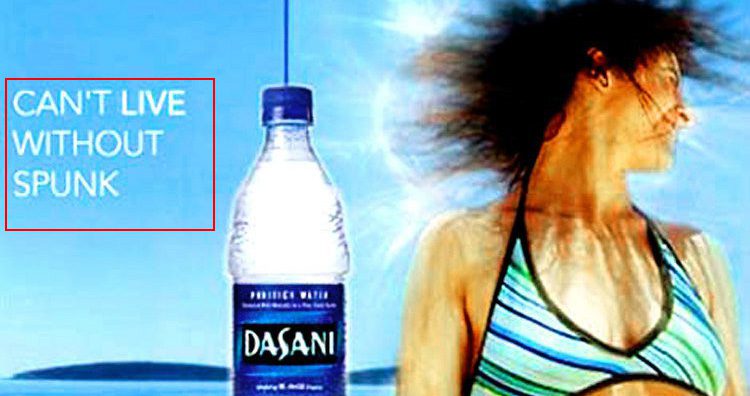 Photo of Dasani Advert with the slogan "can;t live without spunk"