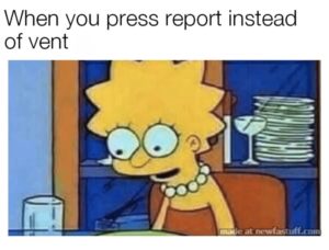 lisa simpson when you press report instead of vent