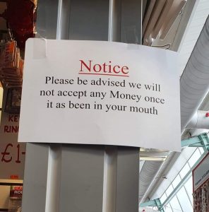 please be advised we will not accept any money once it as been in your mouth