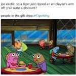 tiger king gift shop discount spongebob meme