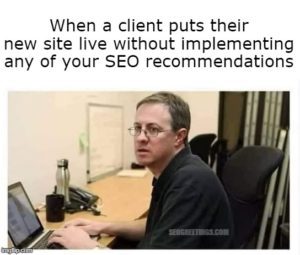 when client puts new website live without seo